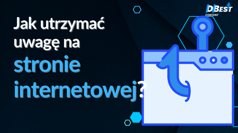 Jak zatrzymać uwagę klientów na stronie internetowej?