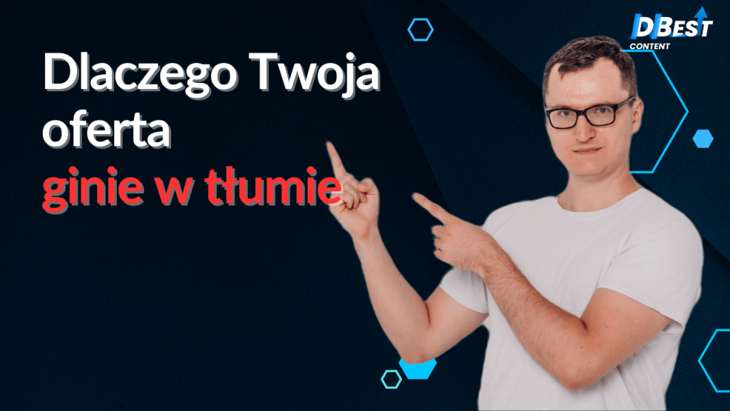 Dlaczego Twoja oferta ginie w tłumie? Jak wyróżnić firmę na tle konkurencji 2 Dlaczego Twoja oferta ginie w tłumie