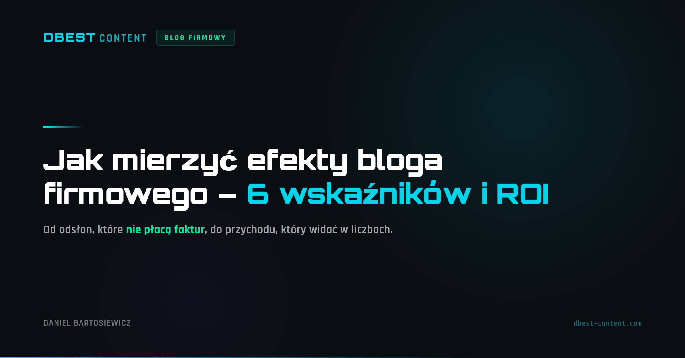 Jak mierzyć efekty bloga firmowego – 6 wskaźników, które faktycznie coś znaczą (i jak policzyć ROI)