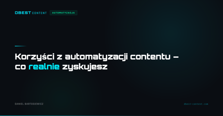 Konkretne korzyści z automatyzacji contentu zamiast frazesu o oszczędności czasu: skala bez zatrudniania, powtarzalność